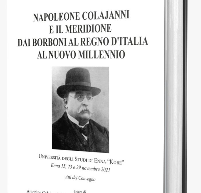 È uscito il volume “Napoleone Colajanni e il Meridione. Dai Borboni al Regno d’Italia al nuovo Millennio”